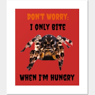 I Only Bite When I'm Hungry (Tarantula) Posters and Art